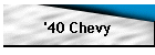 '40 Chevy